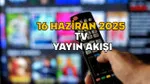 TV'de Bugün Ne Var? 16 Haziran Yayın Akışı Sürprizi!