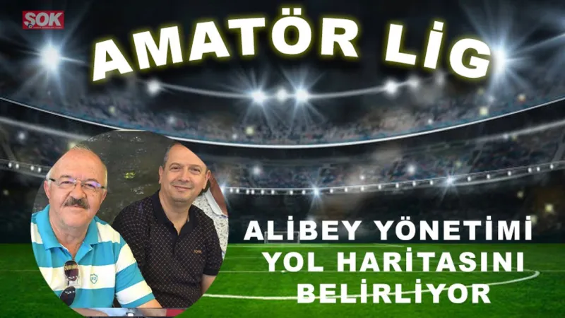 Alibey yönetimi yol haritasını belirliyor