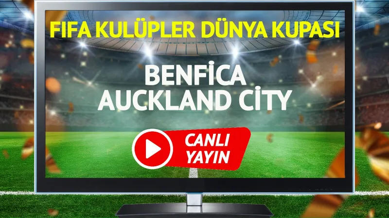 Benfica Auckland City CANLI! Maç Saati ve Kanalı ŞOK Etti!