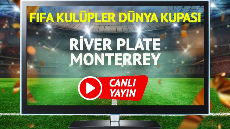 CANLI YAYIN | River Plate Monterrey Maçı