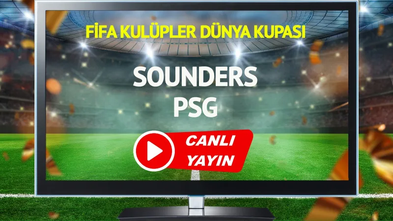 CANLI YAYIN | Sounders PSG Maçı