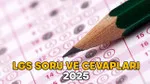 LGS 2025 Soru ve Cevapları Yayınlandı mı? İşte Merak Edilenler!