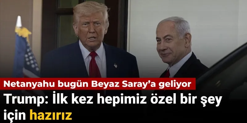 Netanyahu Trump ile Buluşuyor! Ortadoğu'da Neler Oluyor?
