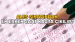 ALES'ten Erken Çıkış Mümkün mü? 2025 ALES Saati ve Süresi