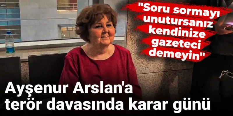 Ayşenur Arslan Davası: Hapis Kararı Çıkacak Mı? İşte Detaylar!