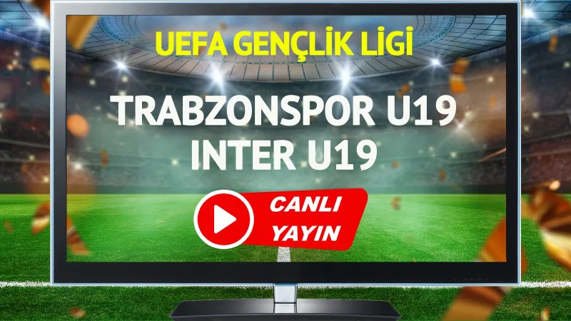 Trabzonspor U19 - Inter U19 maçı ne zaman, hangi kanalda