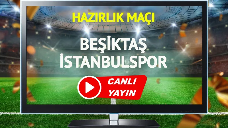 Beşiktaş İstanbulspor Maçı: Canlı Yayın ve Maç Detayları
