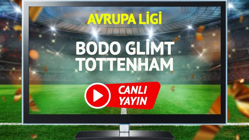 Bodo Glimt Tottenham Maçı CANLI! Şifresiz İzle, Saat Kaçta?