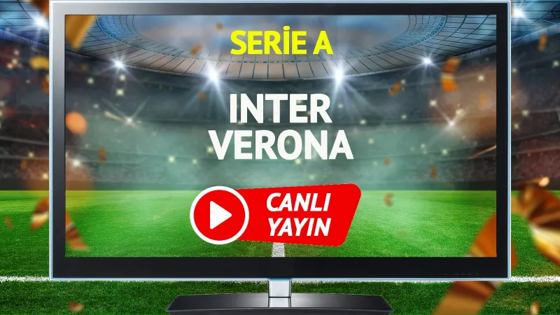 Inter Verona Maçı CANLI! Şifresiz İzle, Saat Kaçta?
