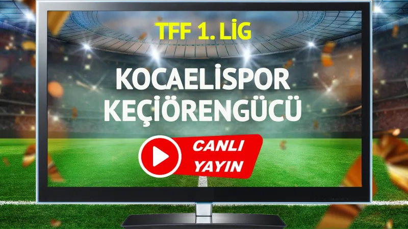 Kocaelispor Keçiörengücü Maçı CANLI! Saat Kaçta, Hangi Kanalda?