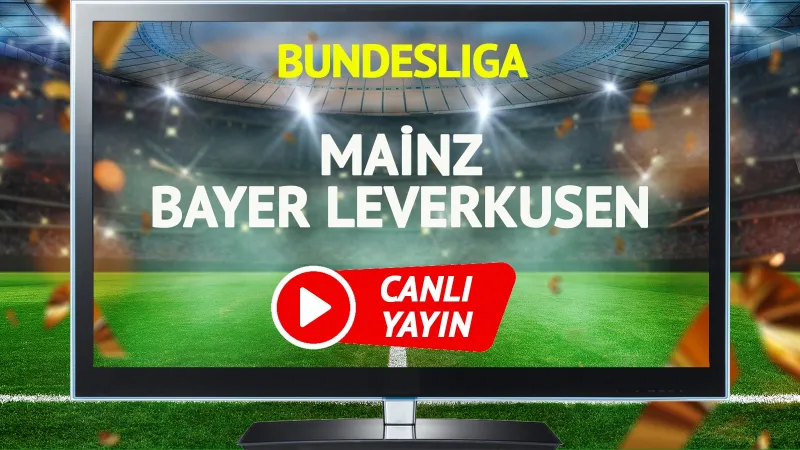 Mainz Leverkusen Maçı CANLI! Şifresiz İzle, İlk 11'ler ve Daha Fazlası