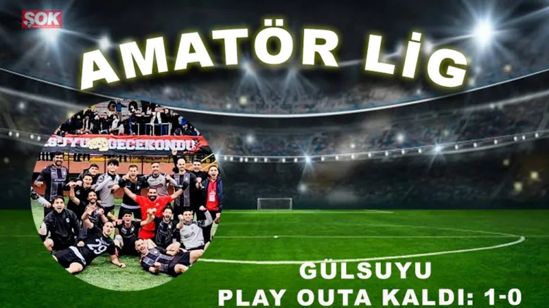 Gülsuyu Destan Yazdı! Play Out'ta Tarihi Zafer