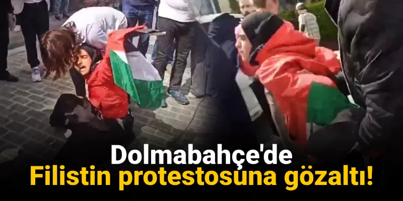 Dolmabahçe'de Filistin Protestosu: Zirve Gölgesinde Gözaltılar!