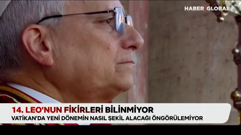 Yeni Papa 14. Leo Seçildi! ABD'li İlk Papa'dan Beklentiler Ne?