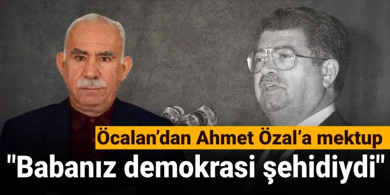 Öcalan'dan Şok Mektup! Özal Ailesine Sürpriz Mesaj
