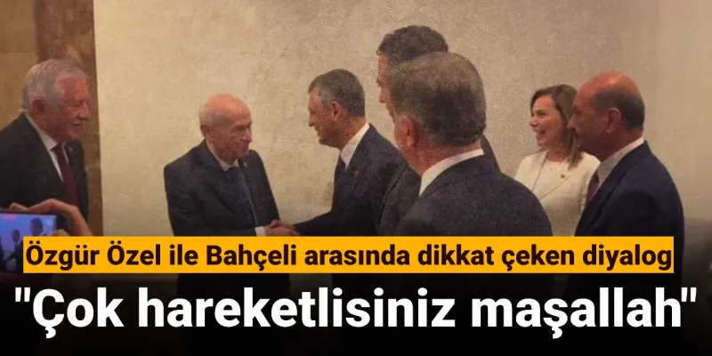 Özgür Özel'den Bahçeli'ye Şaşırtan Sözler: Maşallah!