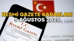 RESMİ GAZETE KARARLARI 5 AĞUSTOS 2025 || Resmi Gazete’de bugün neler var?