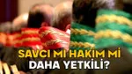 SAVCI MI HAKİM Mİ DAHA YETKİLİ? Hiyerarşide hangisi daha üst sırada?